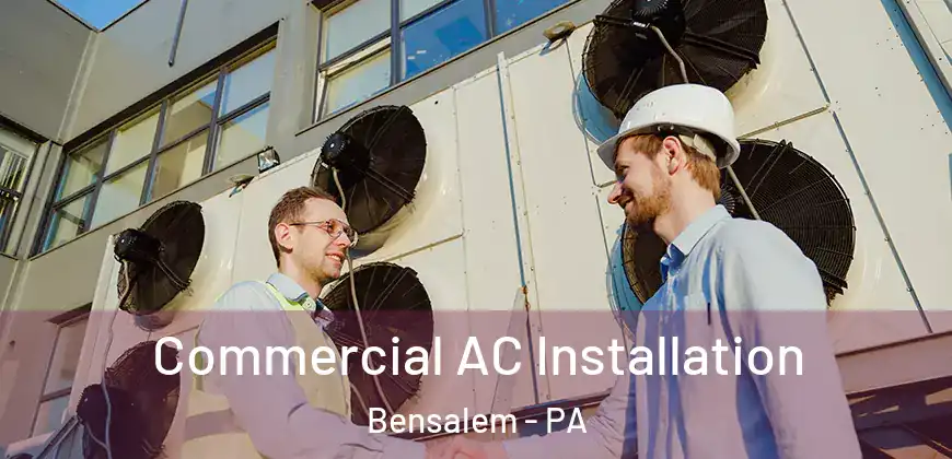  Commercial AC Installation Bensalem - PA