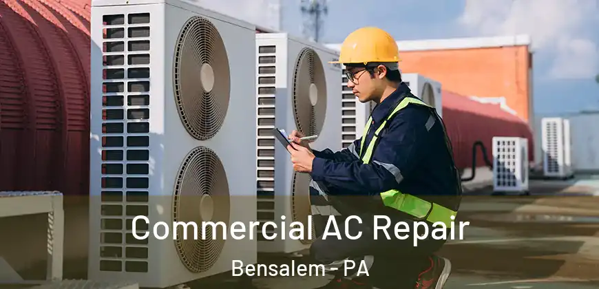  Commercial AC Repair Bensalem - PA