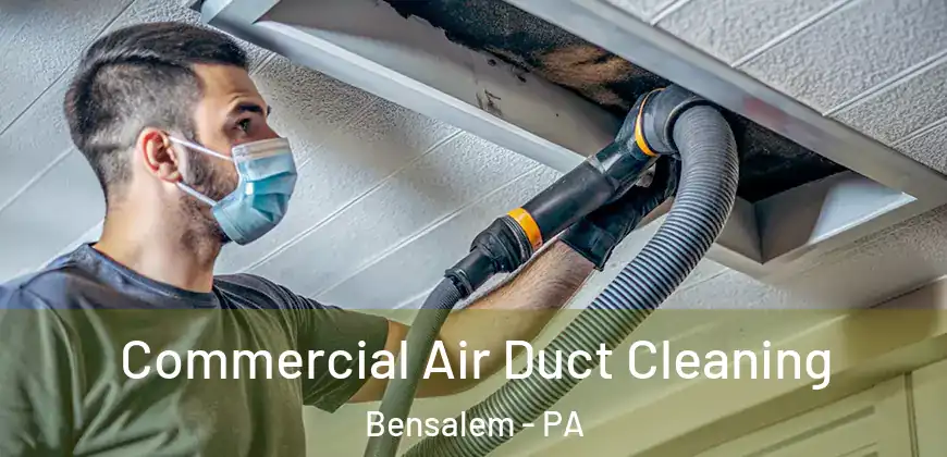  Commercial Air Duct Cleaning Bensalem - PA