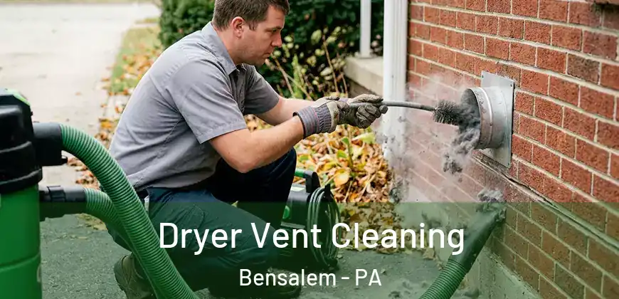 Dryer Vent Cleaning Bensalem - PA