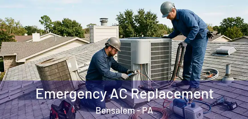  Emergency AC Replacement Bensalem - PA