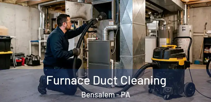  Furnace Duct Cleaning Bensalem - PA