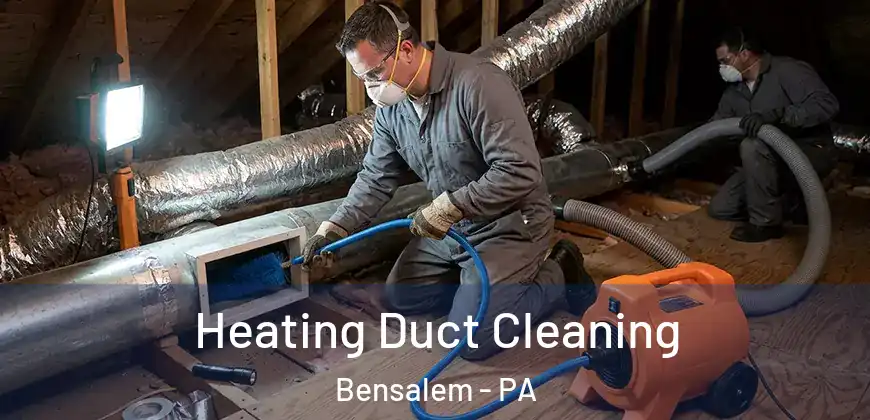  Heating Duct Cleaning Bensalem - PA