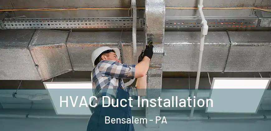 HVAC Duct Installation Bensalem - PA